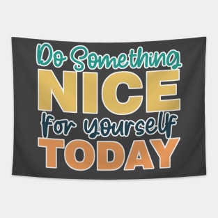 Do Something Nice For Yourself Today Tapestry