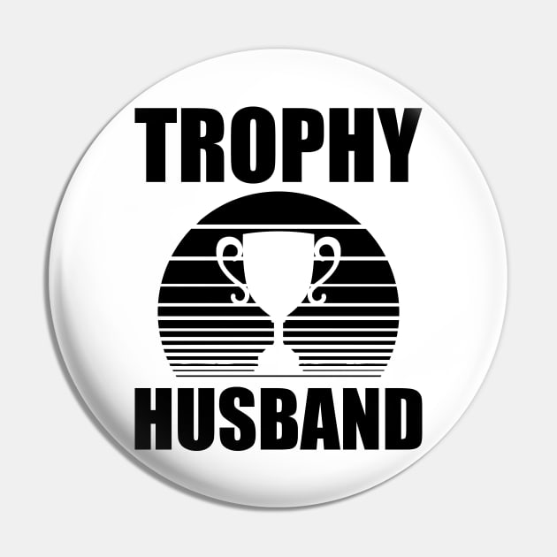 Trophy Husband Pin by KC Happy Shop