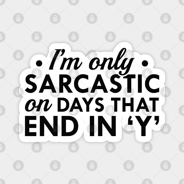 I'm Only Sarcastic Magnet by VectorPlanet