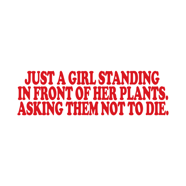 just a girl standing in front of her plants. asking them not to die Shirt, Mom Tshirt, plant mom shirt, Plant Gift,  plant life by ILOVEY2K