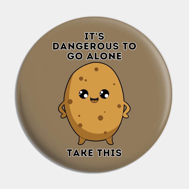 It's dangerous to go alone, take this Potato Pin by Zero Pixel