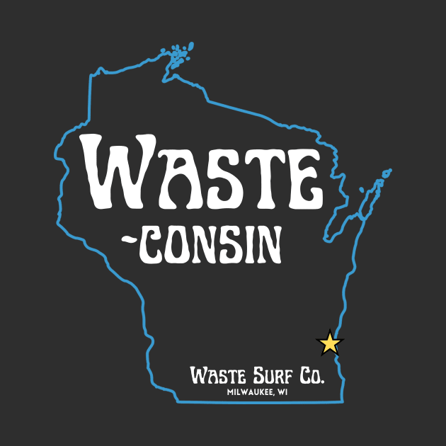 Wisconsin, Waste-consin by Waste Surf