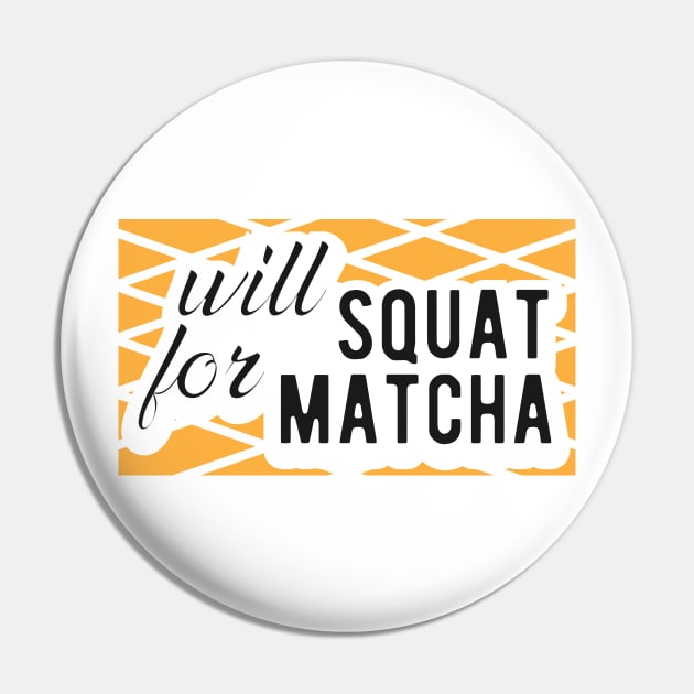 Match - Will squat for matcha Pin by KC Happy Shop