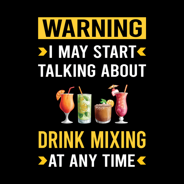 Warning Drink Mixing Mixologist Mixology Cocktail Bartending Bartender by Good Day