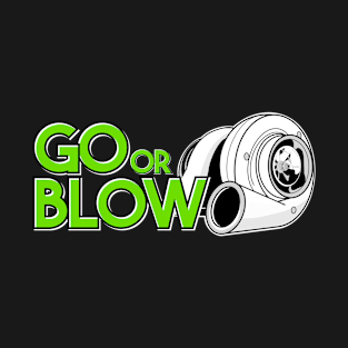 Go or Blow T-Shirt