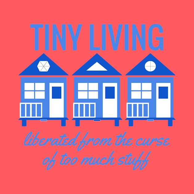 Tiny House Tiny Living - Liberated from Stuff by Love2Dance