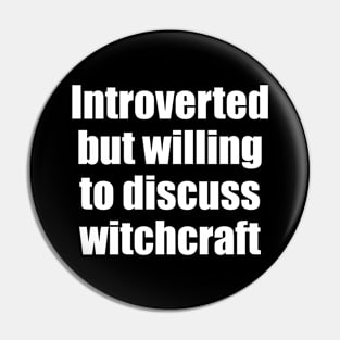 Introverted but willing to discuss witchcraft Pin