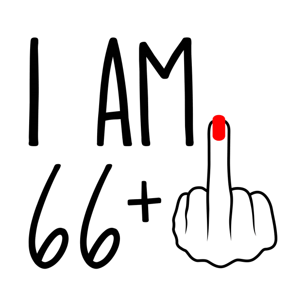 I Am 66 Plus 1 Middle Finger For A 67th Birthday by ErikBowmanDesigns