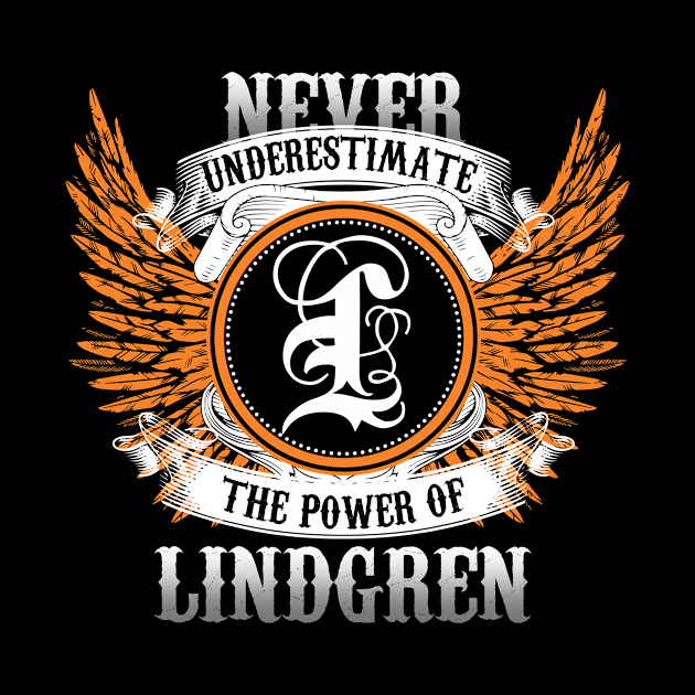 Lindgren Name Shirt Never Underestimate The Power Of Lindgren by Nikkyta