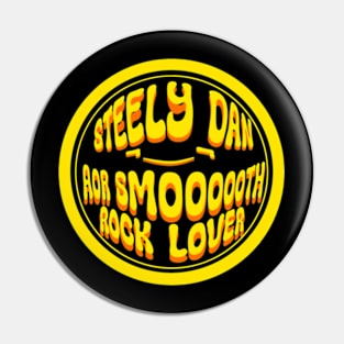 Steely Dan (¬‿¬) AOR Smoooooth Rock Lover Pin