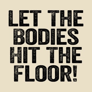 Let The Bodies Hit The Floor Black T-Shirt