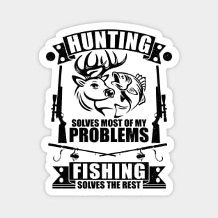 cool Hunting Solves Most Of My Problems Fishing Solves The Rest Magnet