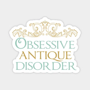 Obsessive Antique Disorder Magnet