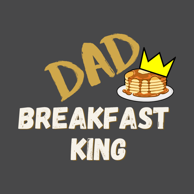 Dad - Breakfast King by Zen Goat 