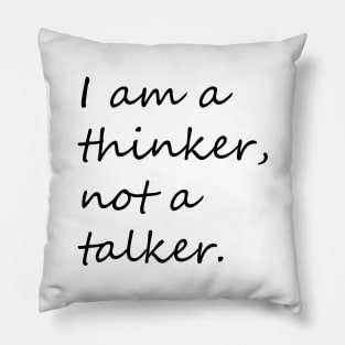 I am a thinker not a talker introvert phrase Pillow