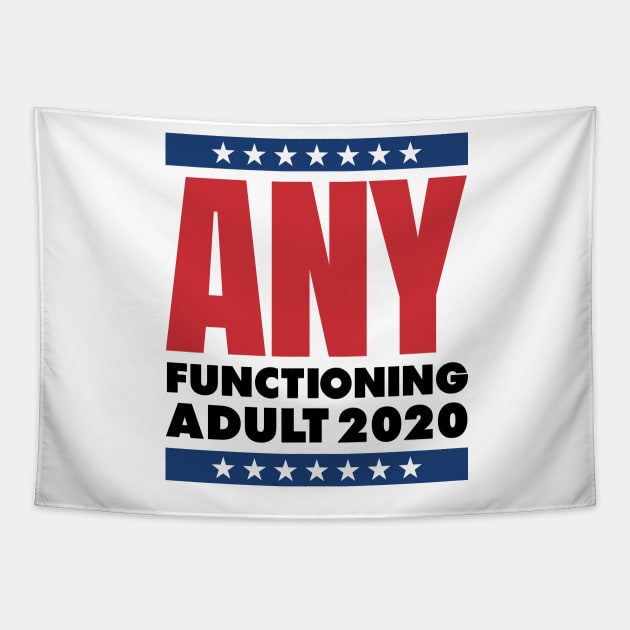 ANY FUNCTIONING ADULT 2020 - FUNNY POLITICS Tapestry by HelloShop88