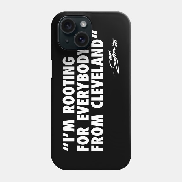 I’m ROOTING FOR EVERYBODY FROM CLEVELAND Phone Case by sammiedoesit