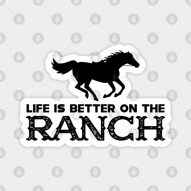 Horse Ranch - Life is better on the ranch Magnet by KC Happy Shop