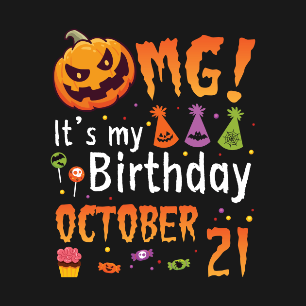 OMG It's My Birthday On October 21 Happy To Me You Papa Nana Dad Mom Son Daughter by DainaMotteut