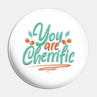 You are cherrific - cherries Pin