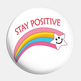 Stay Positive Pin