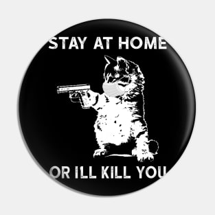 Stay At Home Or I'll Kill You Social Distancing Pin