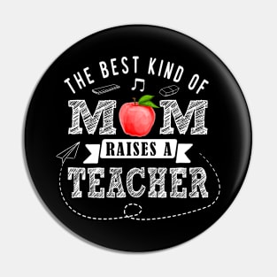 Teacher Mom The Best Kind of Mom Raises a Teacher Mothers Day Gift Pin