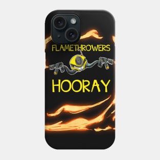 Flamethrowers Hooray! Phone Case