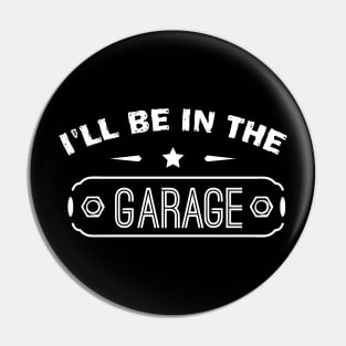 I’ll Be In The Garage, Father’s Day Gift Idea Pin