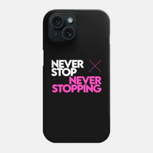 Never Stop Never Stopping [Pink] Phone Case