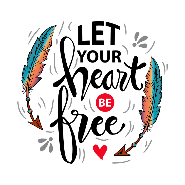 Let your heart be free. Motivational quote. by Handini _Atmodiwiryo