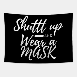 Shuttt Up And Wear  A Mask Tapestry