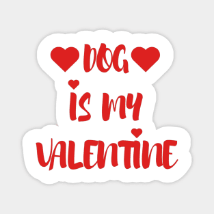 Dog is my Valentine - Valentines Day - 2023 Magnet