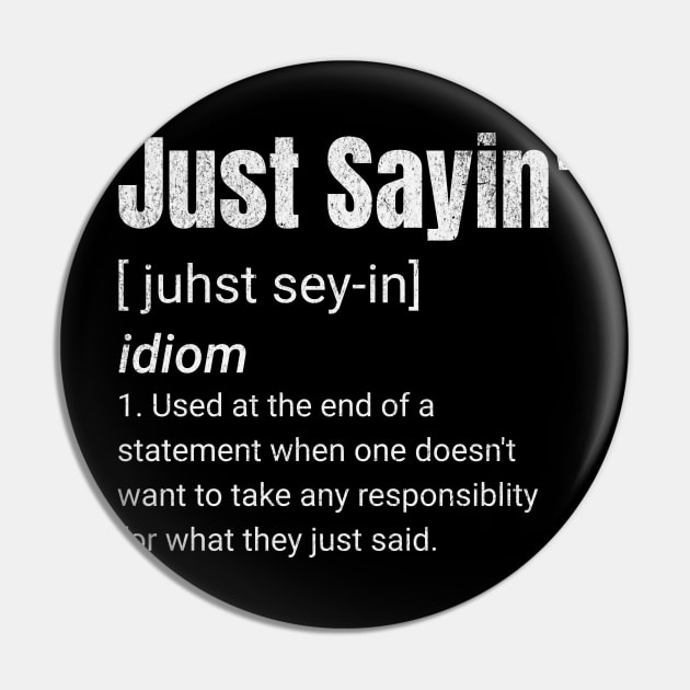 Just Sayin’ Definition Pin by BankaiChu