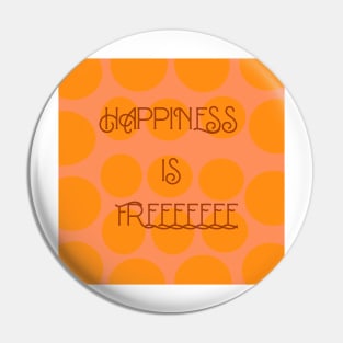 Happiness is free typography Pin