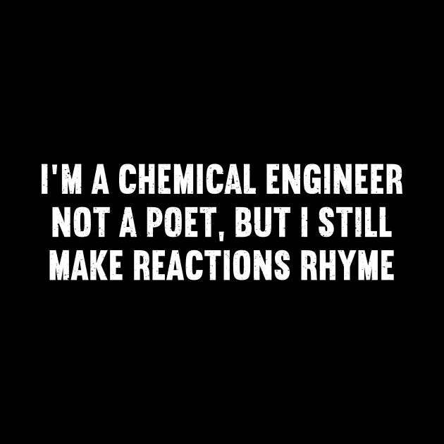 I'm a Chemical Engineer, Not a Poet, But I Still Make Reactions Rhyme by trendynoize