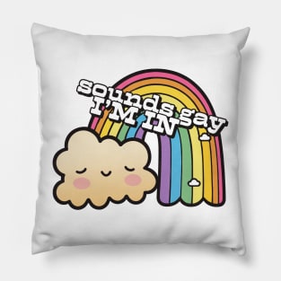 Sounds Gay, I'm In  -  Retro Rainbow Design Pillow