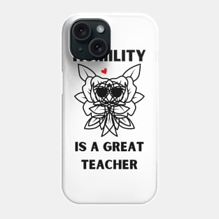 humility is a great teacher Phone Case