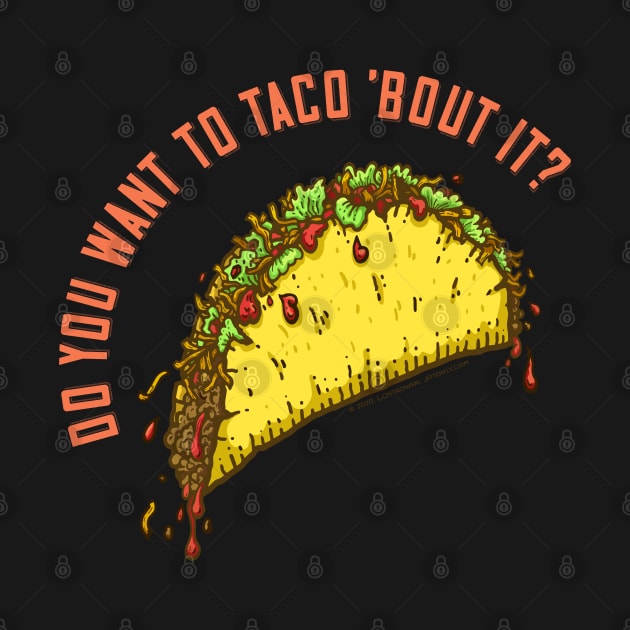 Do You Want to Taco 'Bout It? by Jitterfly