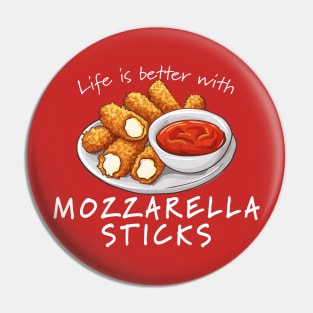 Life is Better with Mozzarella Sticks Pin