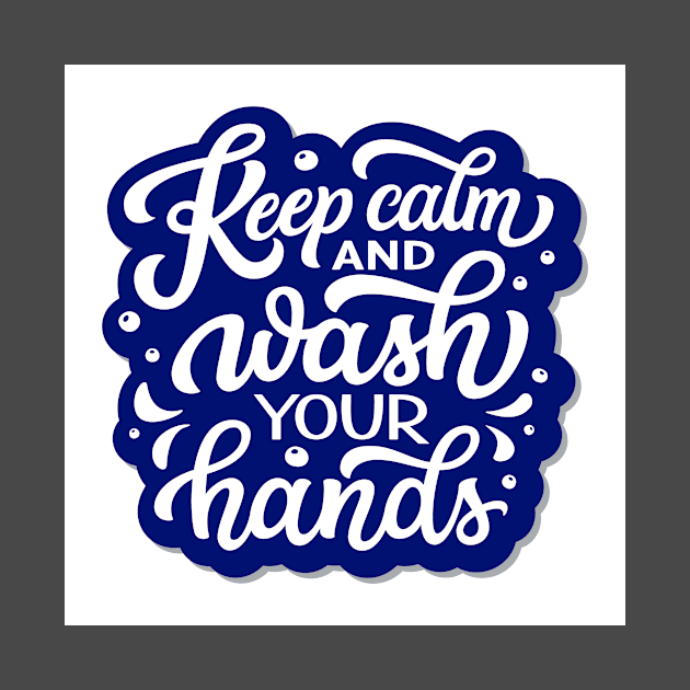 Keep Calm and Wash your Hands by queensandkings