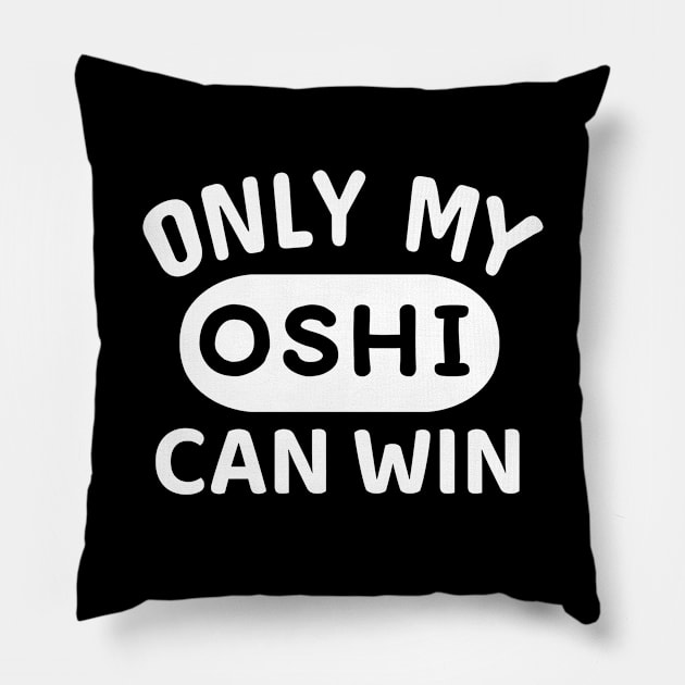 ONLY MY OSHI CAN WIN Japanese Otaku Phrase in English "Oshi shika katan" Pillow by Decamega