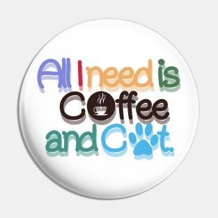 All I need is coffee and cat Pin