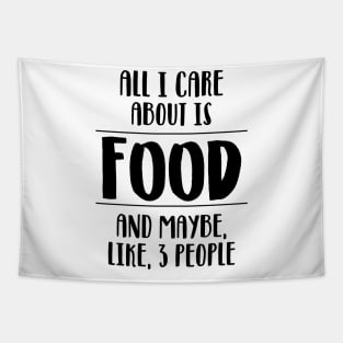 All I care about is food. Tapestry