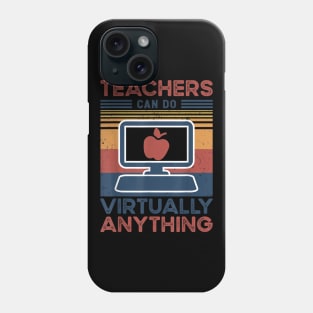 Online Class Teacher Gift Teachers Can Do Virtually Anything Phone Case