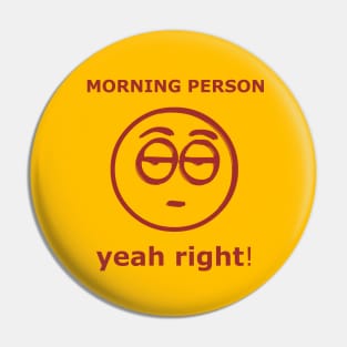 Morning Person yeah right! Pin