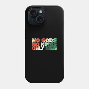 No gods no kings only men Phone Case