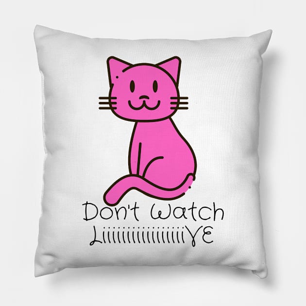 Don't watch live you life Pillow by Zinoo