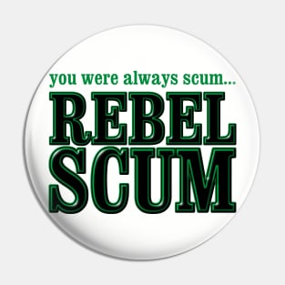 Rebel Scum! Pin