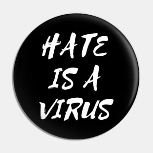 Hate is a Virus Pin